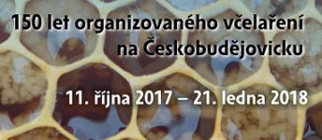 LETEM VČELÍM SVĚTEM: 150 let organizovaného včelaření na Českobudějovicku 11.10. 2017 – 21. 1. 2018